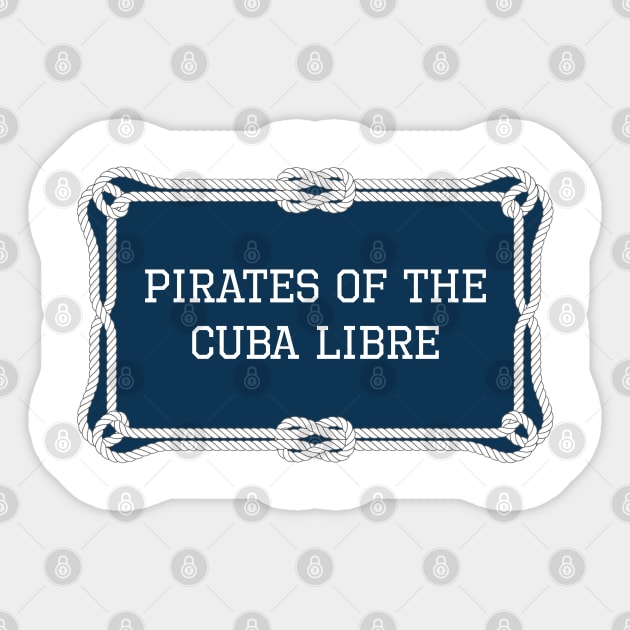 Pirates of the Cuba Libre sailing quote Sticker by KLEDINGLINE